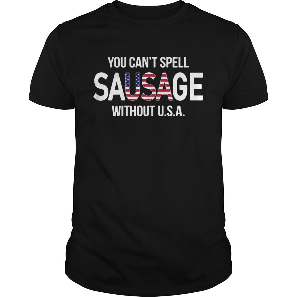 You Cant Spell Sausage Without USA shirt