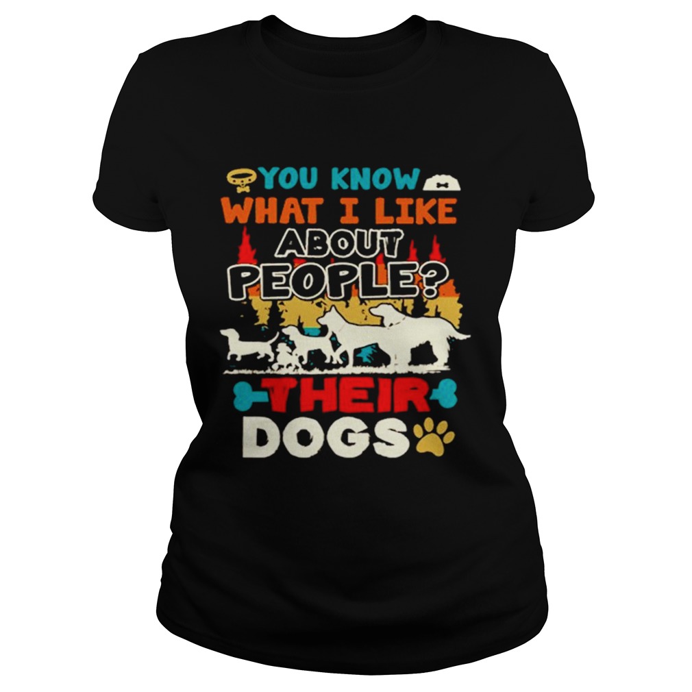 You Know What I Like About People Their Dogs Vintage Classic Ladies