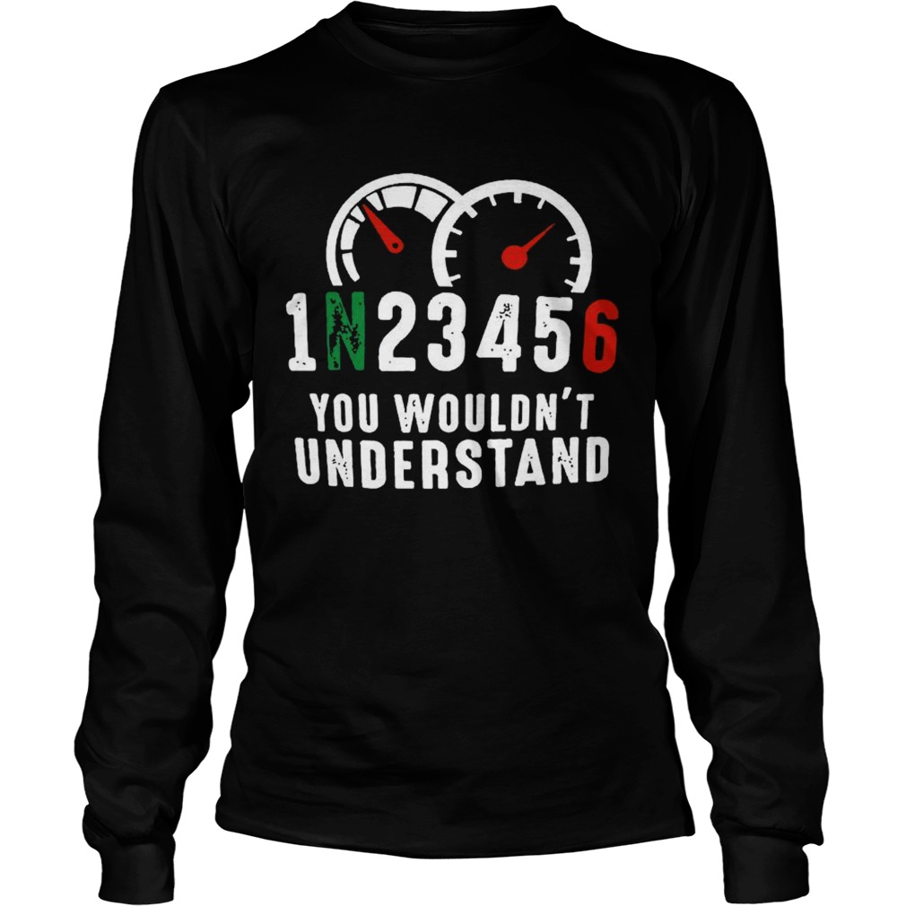You Wouldnt Understand Long Sleeve