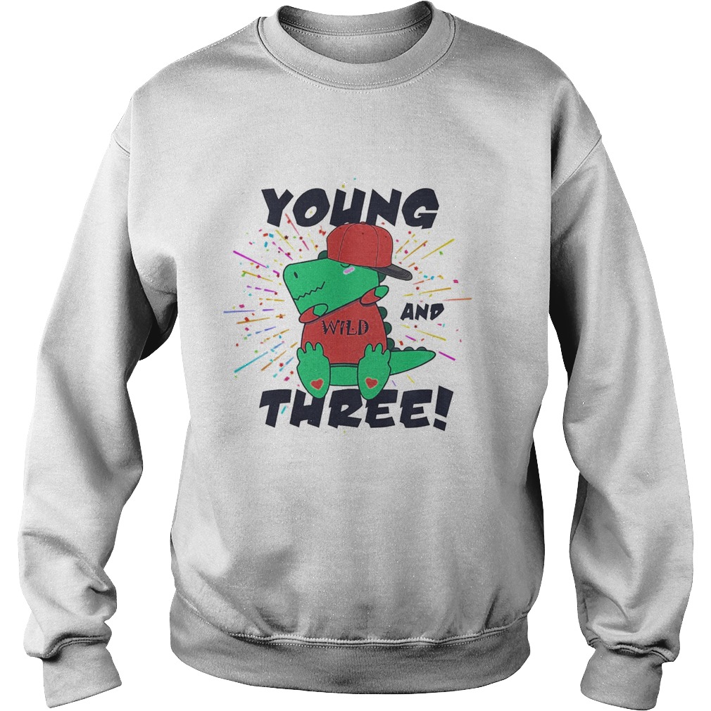 Young Wild And Three Dabbing Dinosaur Trex Sweatshirt