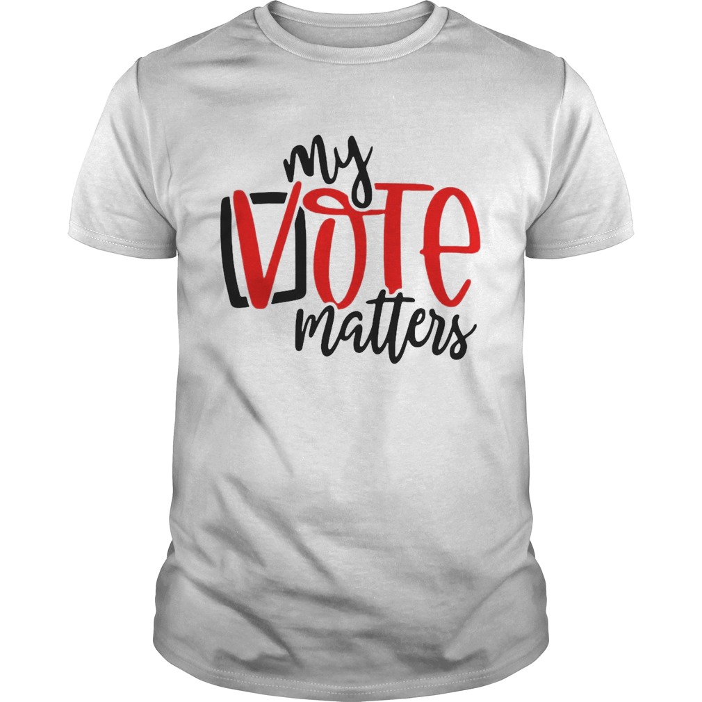 Your Vote Matters shirt