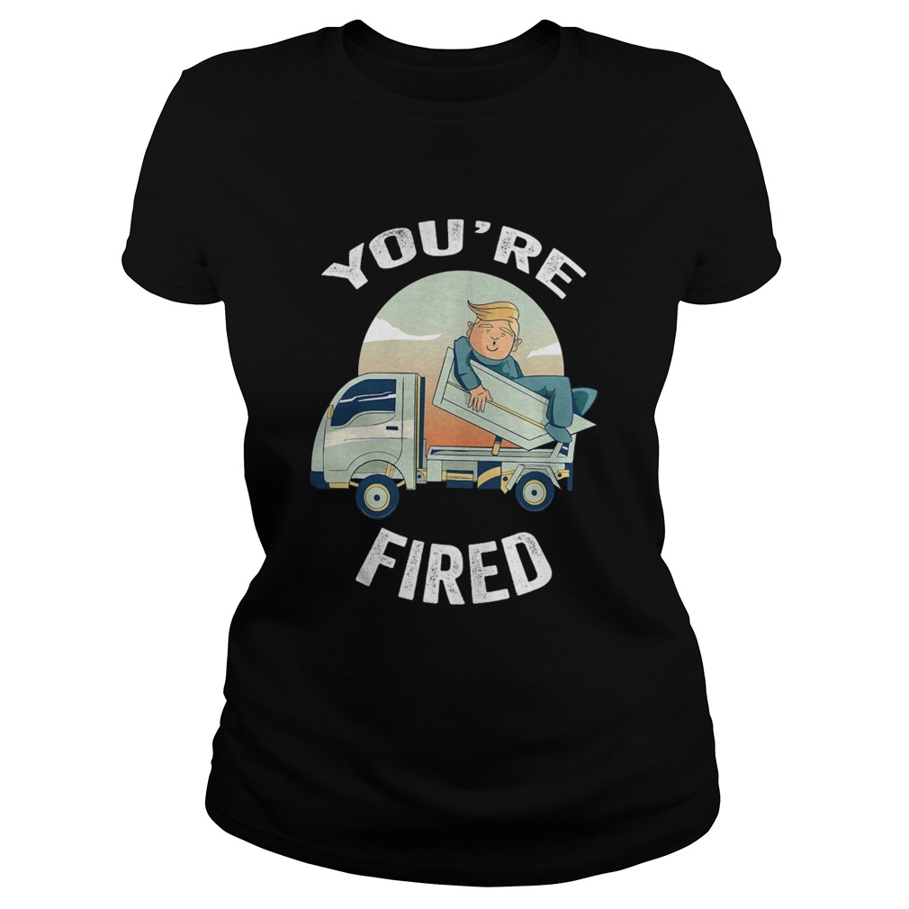 Youre Fired Donald Trump Truck Classic Ladies