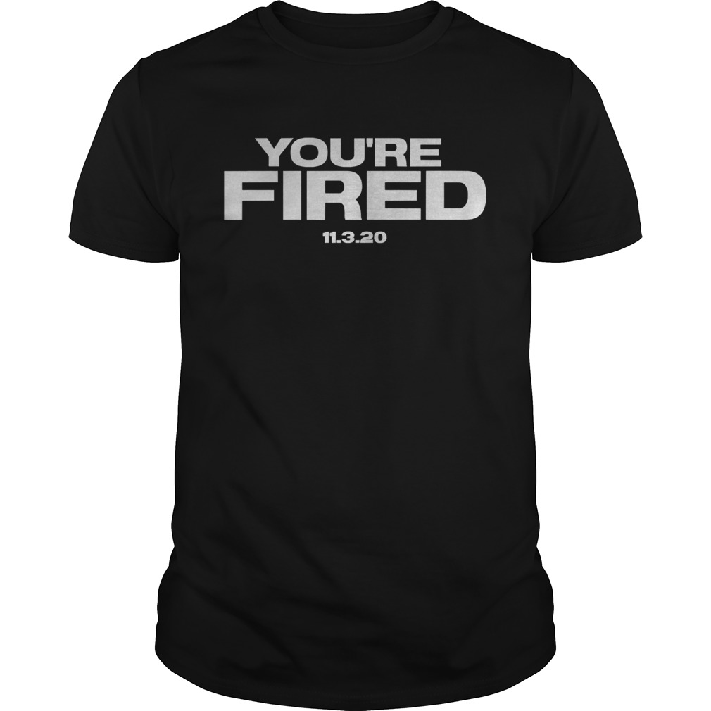 Youre Fired Trump Loses Election President shirt