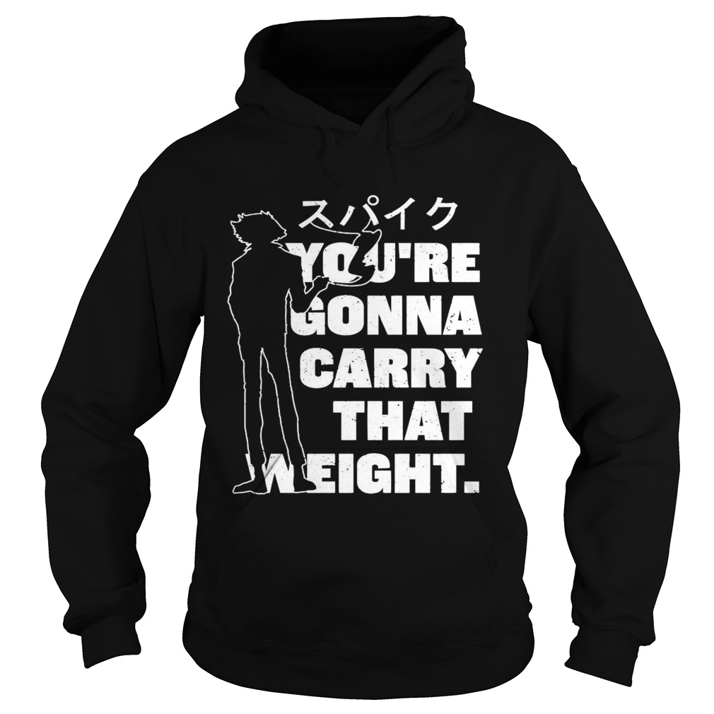 Youre Gonna Carry That Weight Hoodie
