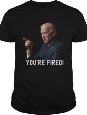 Youre fired joe biden kamala harris vice president 46 2020 shirt