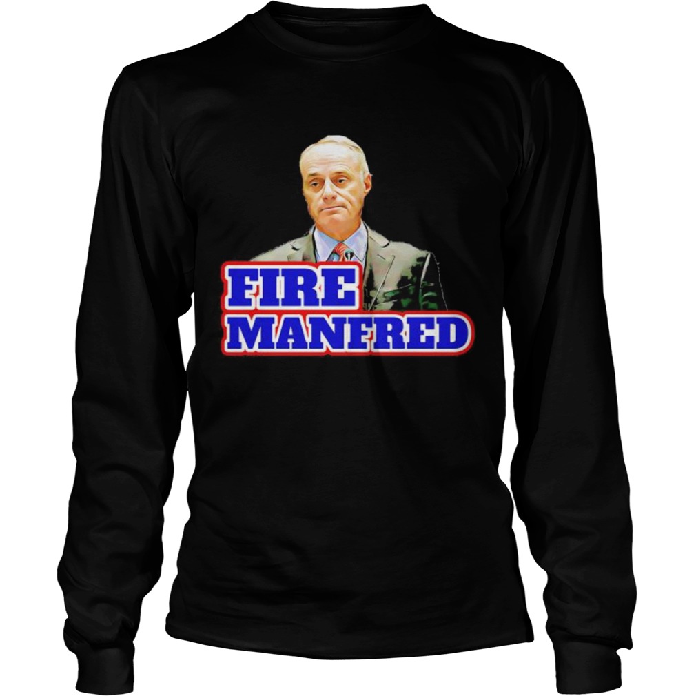 fire rob manfred Long Sleeve