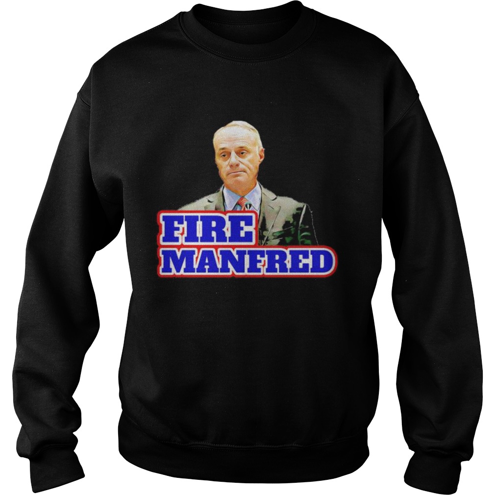 fire rob manfred Sweatshirt