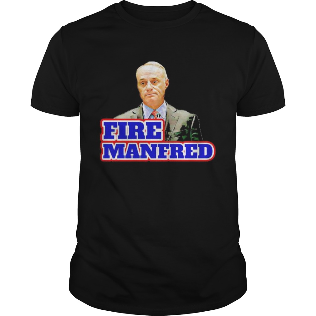 fire rob manfred shirt