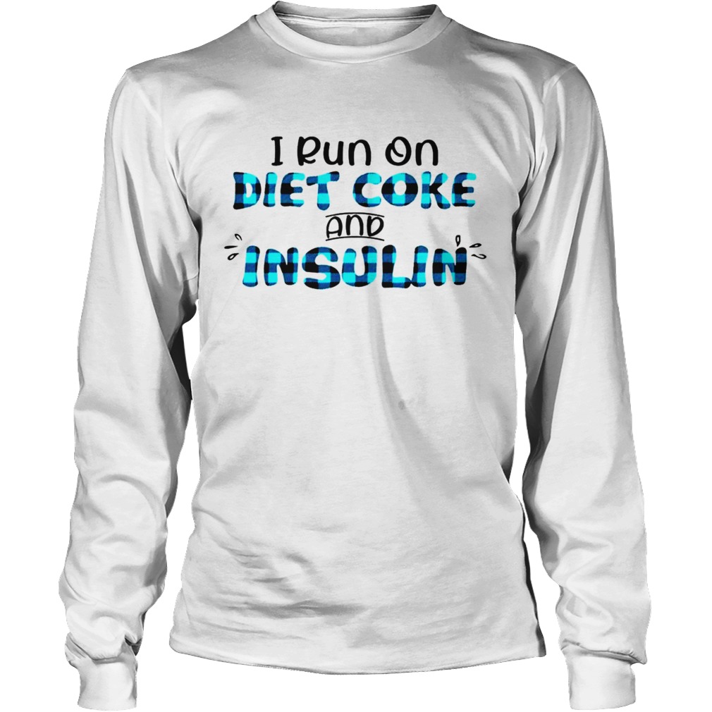i run on diet coke and insulin Long Sleeve