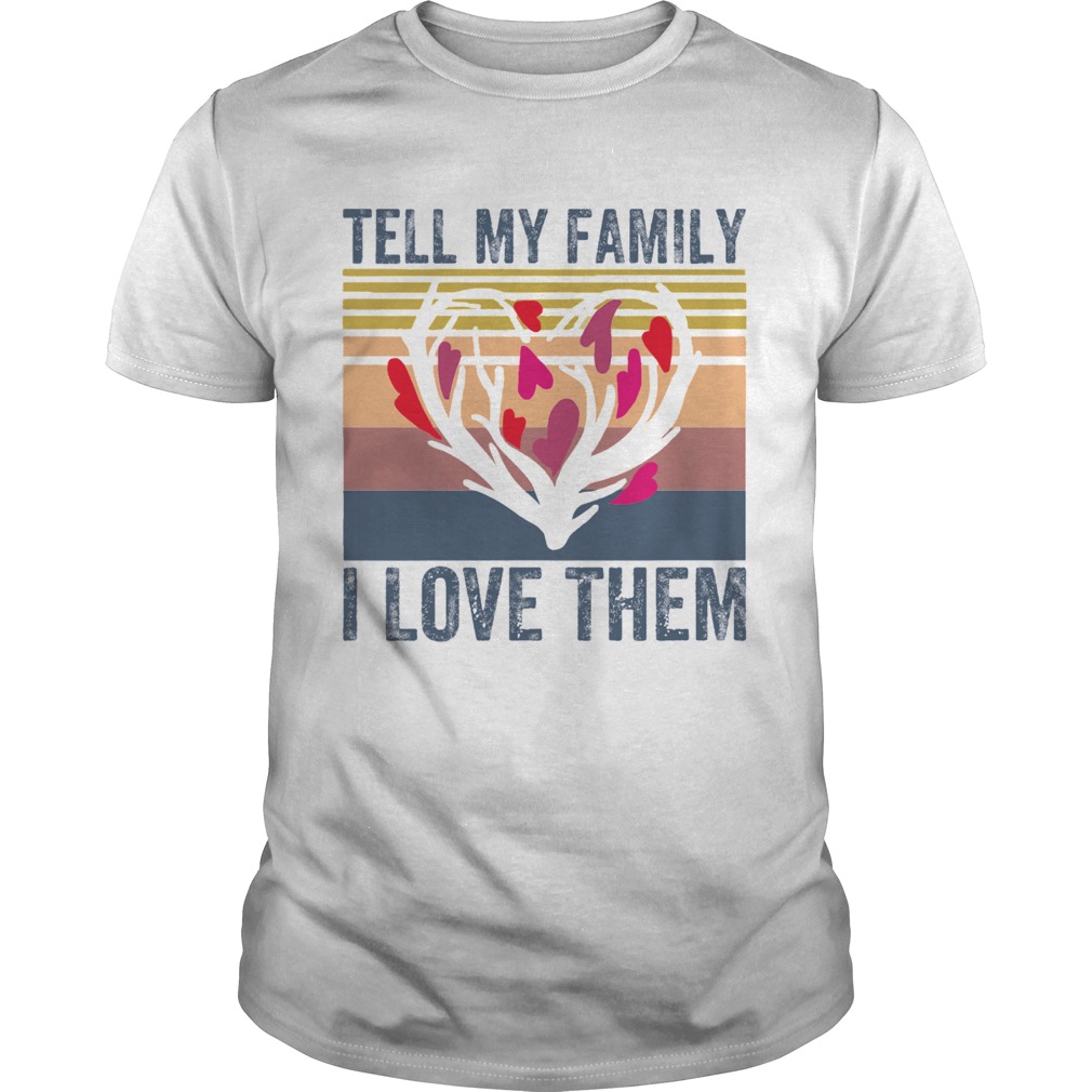 tell my family i love them shirt