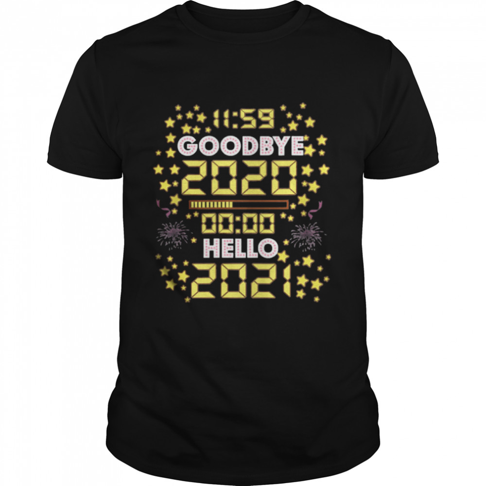 11 59 Goodbye 2020 00 00 Hello 2021 Happy New Year 2021 shirt