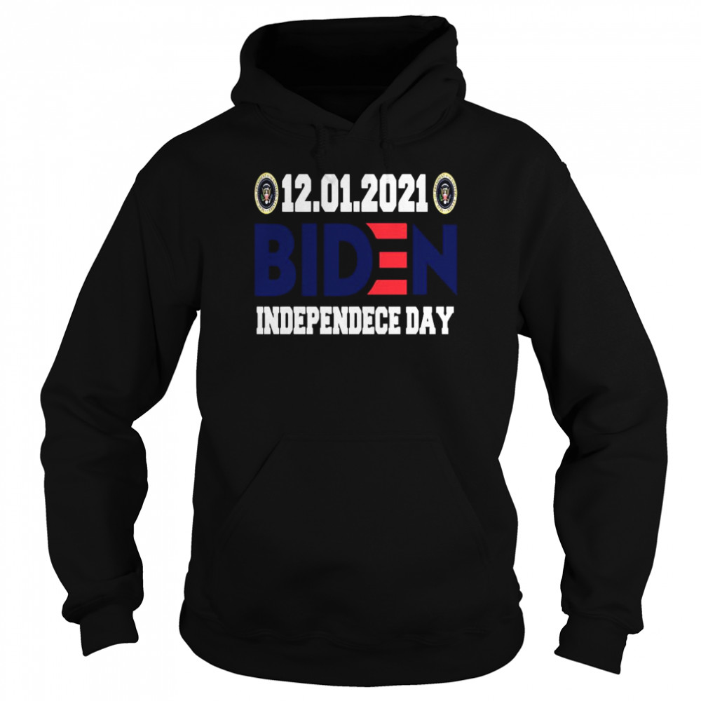 12 01 2021 Biden Independence Day Unisex Hoodie