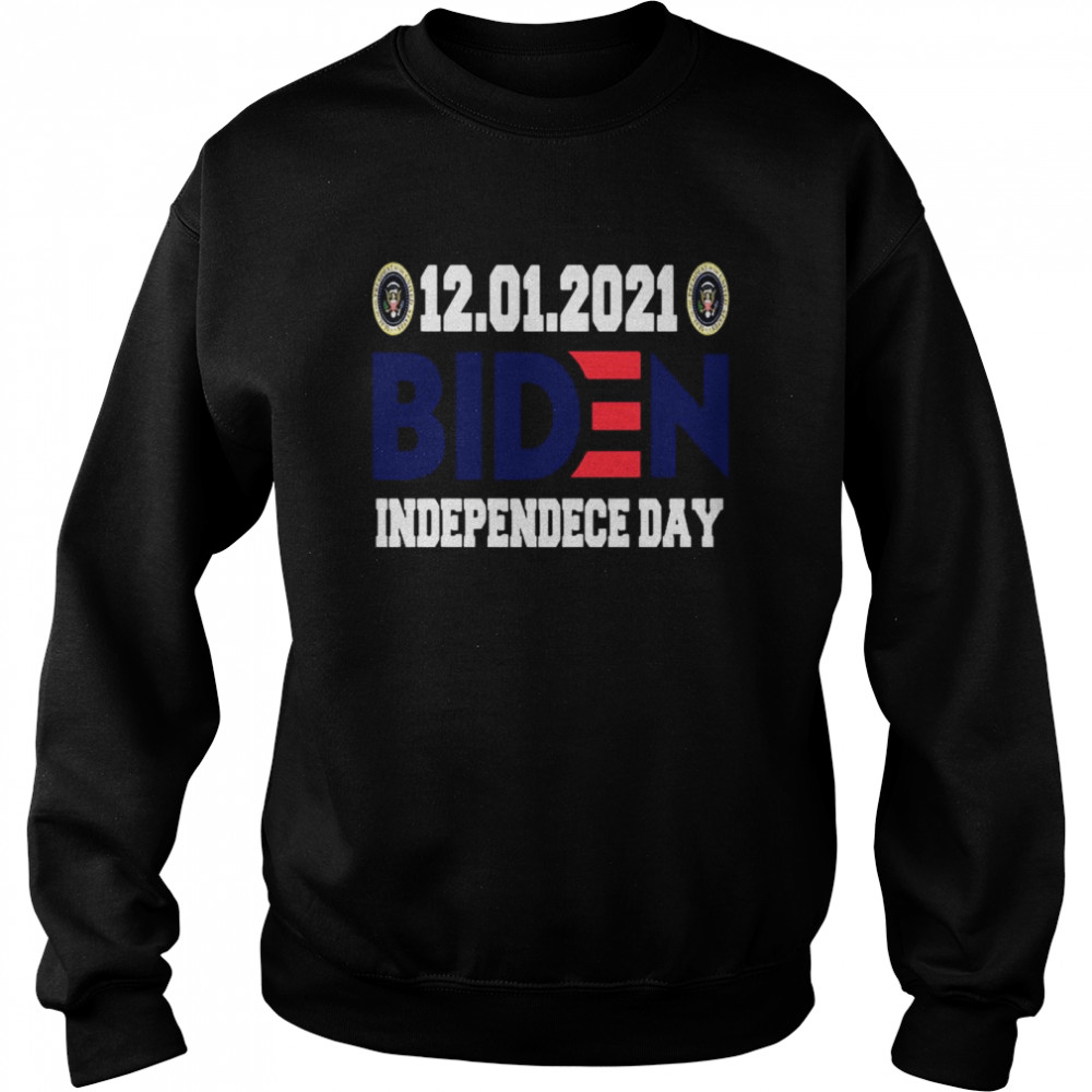 12 01 2021 Biden Independence Day Unisex Sweatshirt
