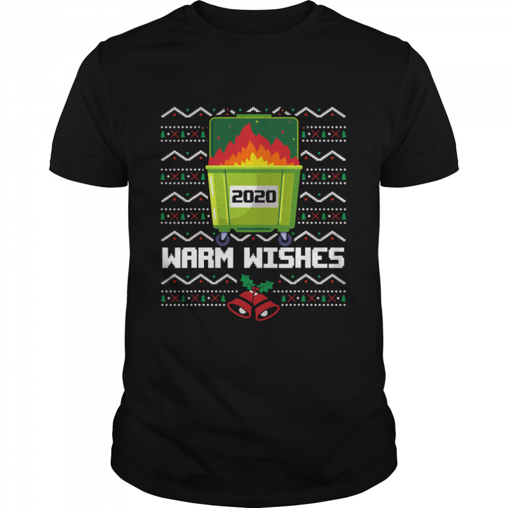2020 Dumpster Fire warm wishes - Ugly Christmas shirt