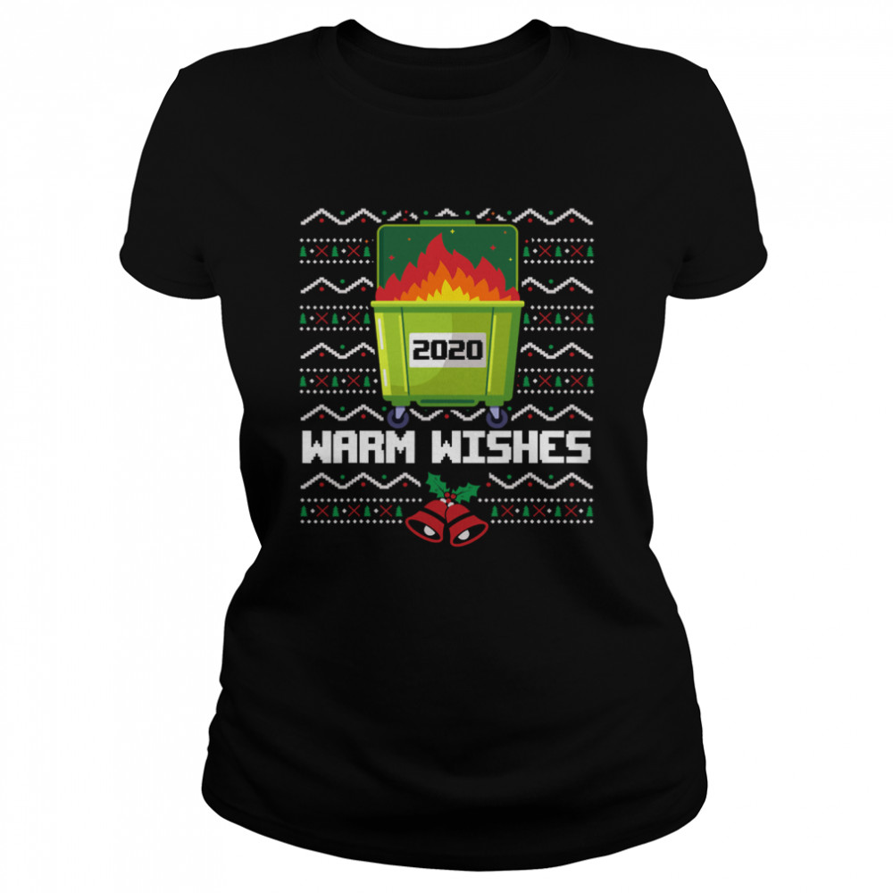 2020 Dumpster Fire warm wishes - Ugly Christmas Classic Women's T-shirt