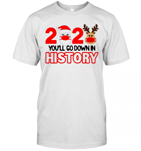 2020 Quarantine Youll Go Down In History Christmas T-Shirt