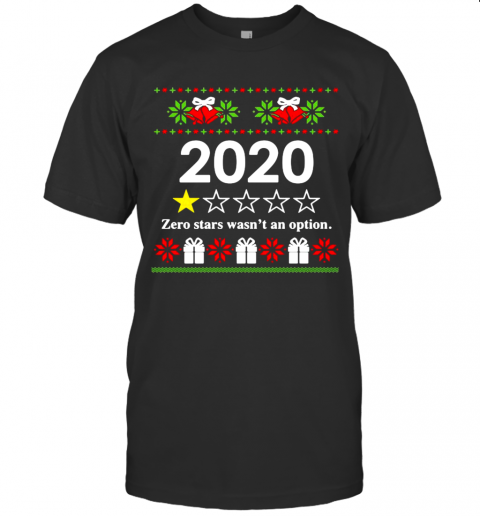 2020 Zero Stars Wasnt An Option Ugly Christmas T-Shirt
