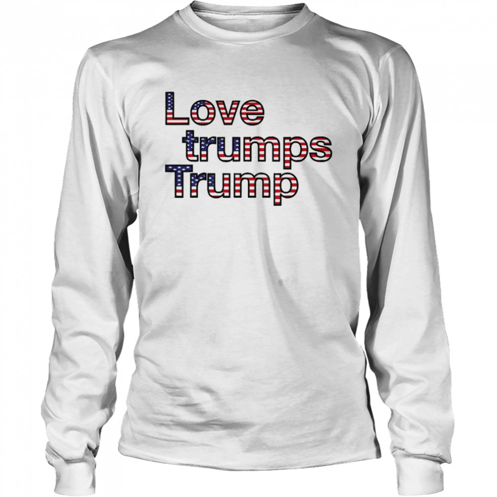2021 Inauguration Day Love Trumps Trump American Flag Long Sleeved T-shirt