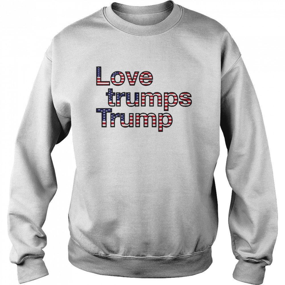 2021 Inauguration Day Love Trumps Trump American Flag Unisex Sweatshirt