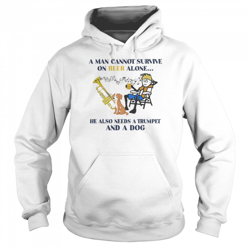 A man cannot survive on beer alone he also needs a trumpet and a dog Unisex Hoodie