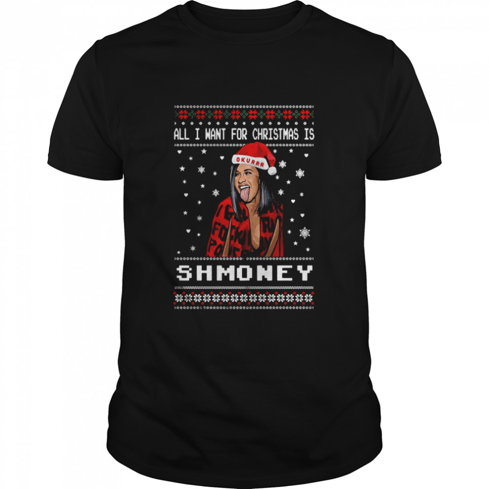 All I Want For Christmas Is Shmoney Ugly Merry Christmas shirt