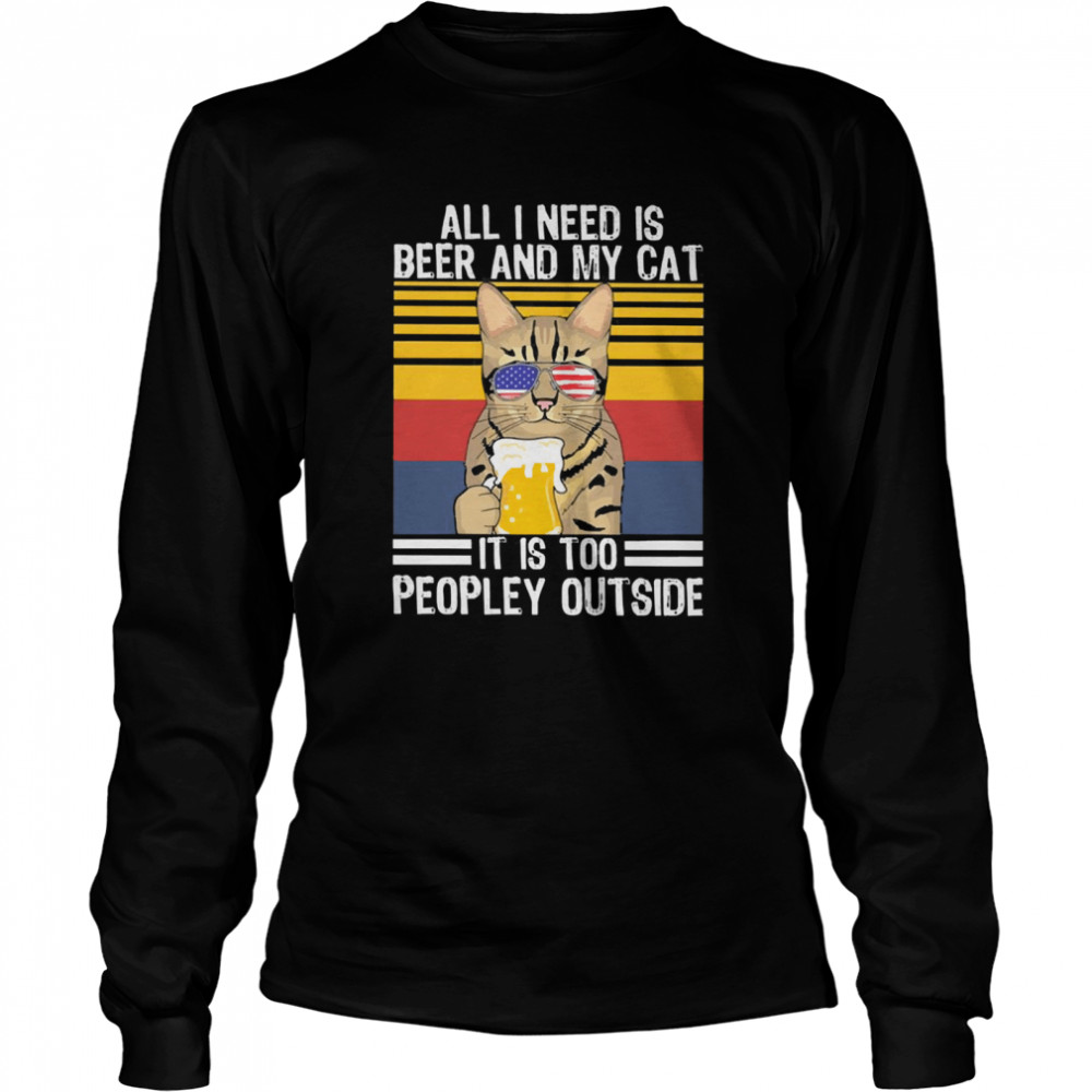 All I need is beer and my cat its too peopley outside vintage Long Sleeved T-shirt