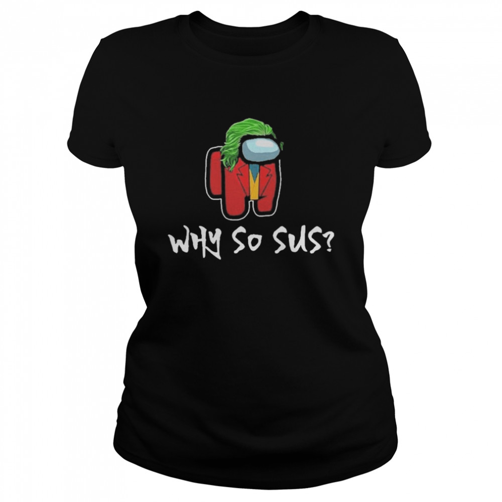 Among Us Why So Sus Classic Women's T-shirt