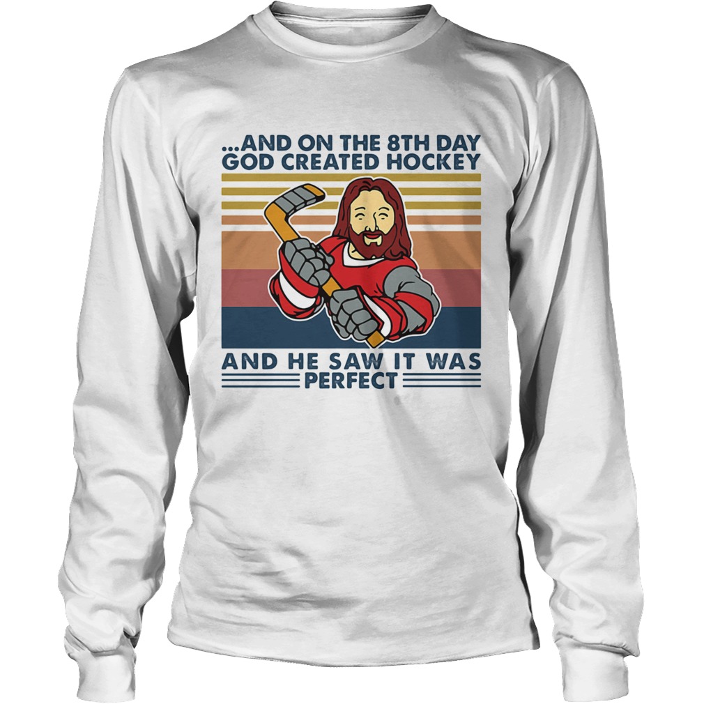 And On The 8Th Day God Created Hockey And He Saw It Was Perfect Vintage Long Sleeve