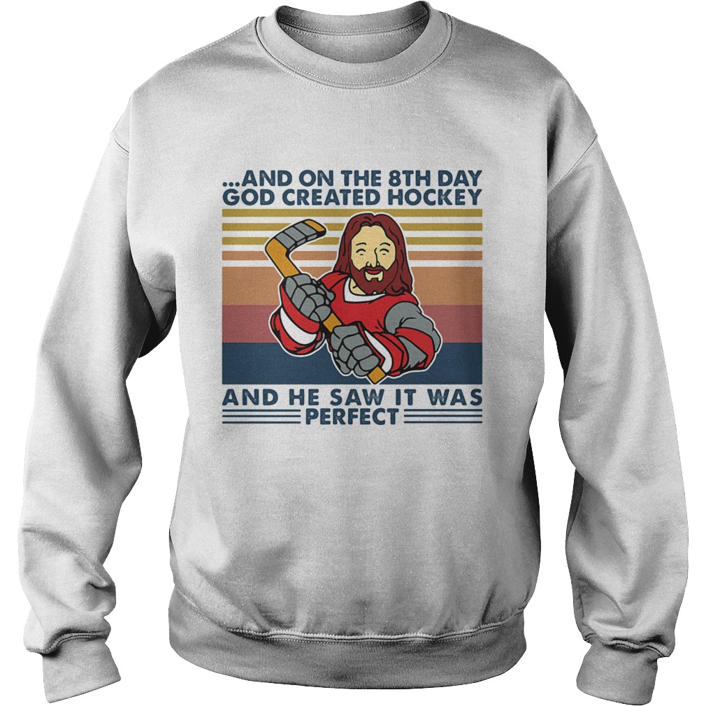 And On The 8Th Day God Created Hockey And He Saw It Was Perfect Vintage Sweatshirt