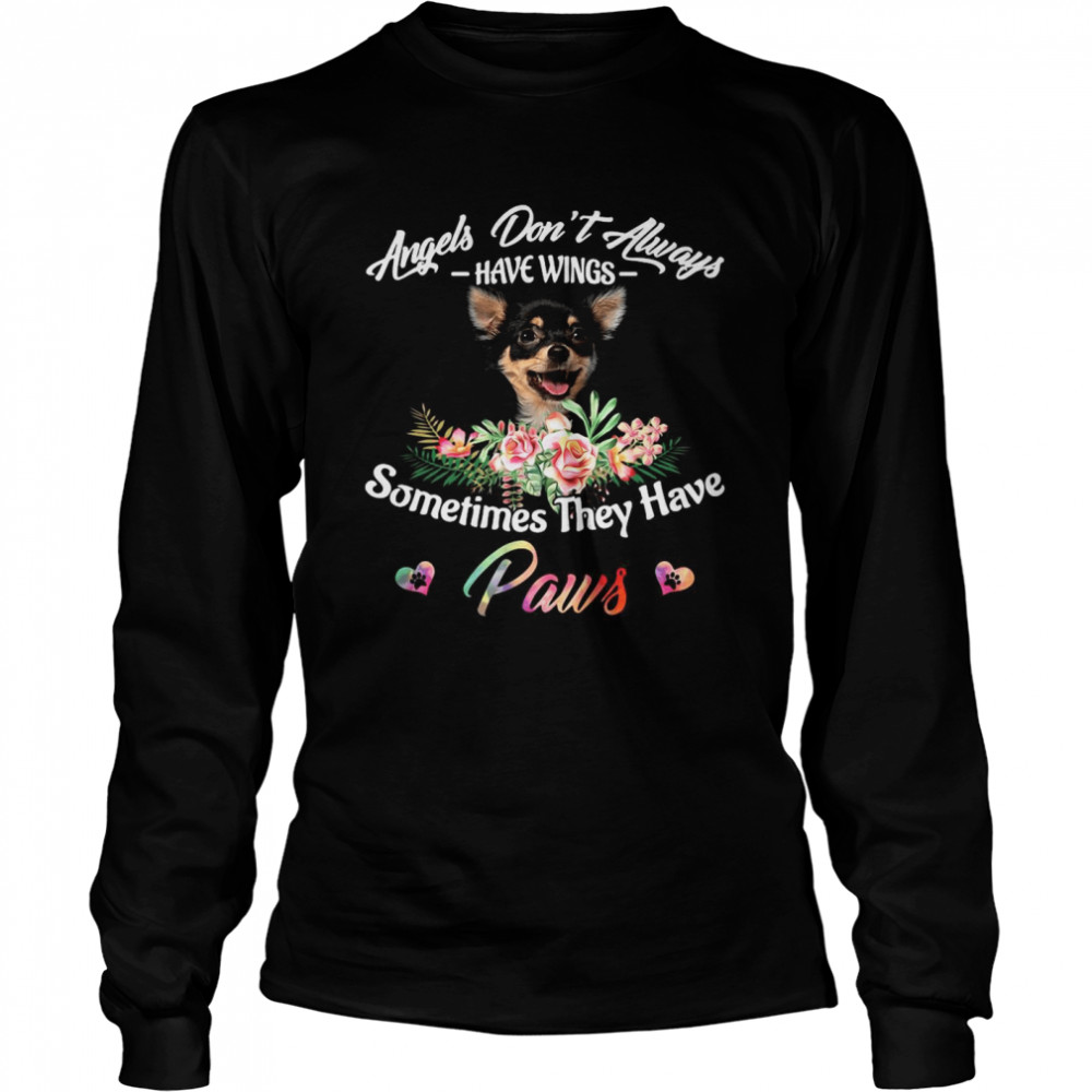 Angels Don’t Always Have Wings Chihuahua Sometimes They Have Paws Long Sleeved T-shirt