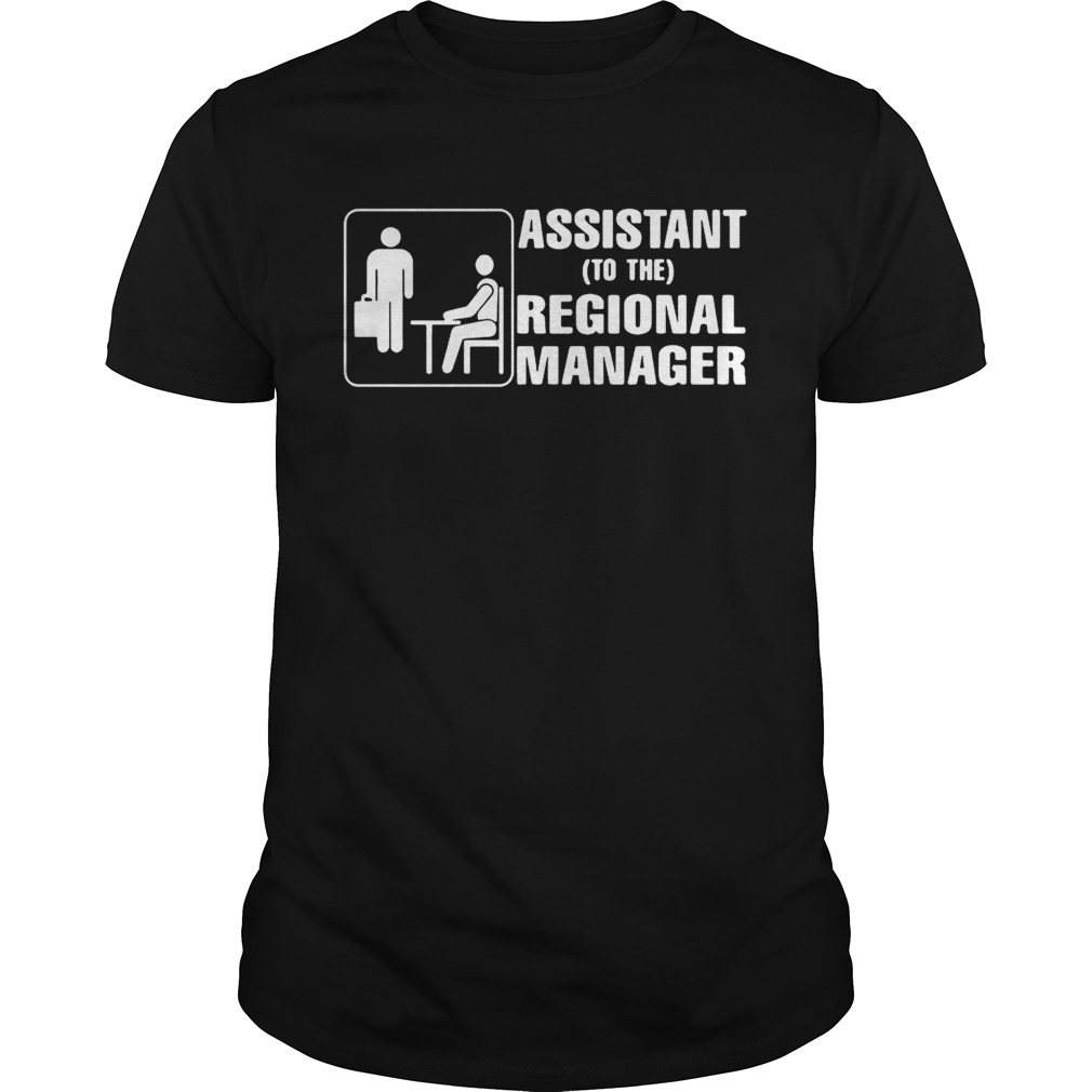 Assistant To The Regional Manager shirt