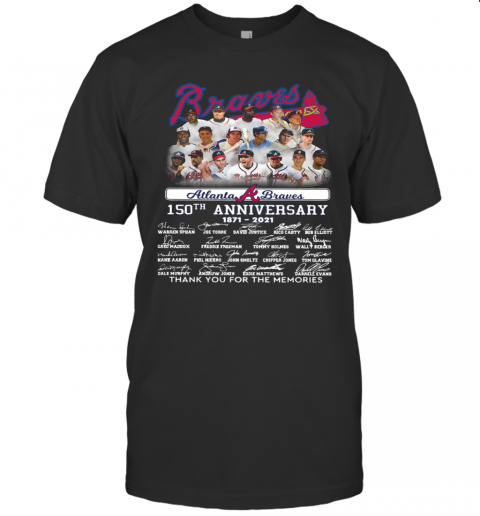 Atlanta Braves 150Th Anniversary 1871 2021 Thank You For The Memories Signature T-Shirt