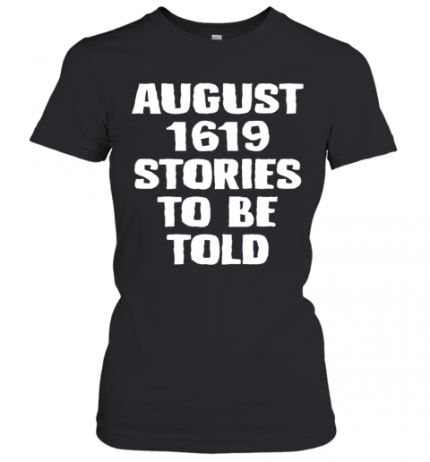 August 1619 Stories To Be Told T-Shirt Classic Women's T-shirt