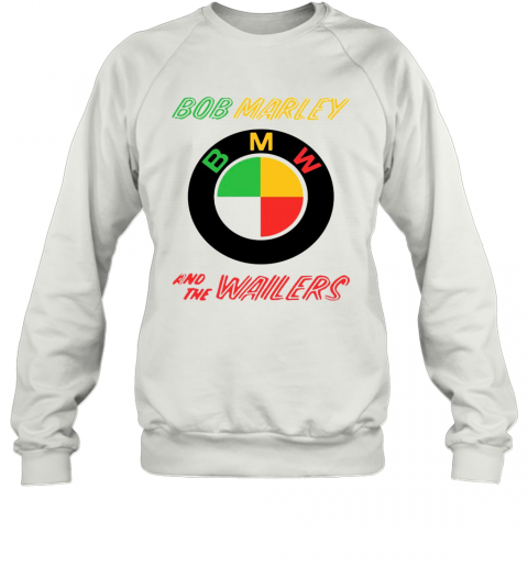 BMW Bob Marley And The Wailers T-Shirt Unisex Sweatshirt