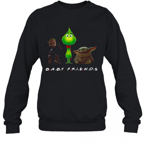Baby Groot And The Grinch And Baby Yoda Baby Friends T-Shirt Unisex Sweatshirt