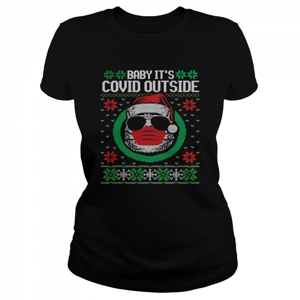 Baby Its C.O.V-I.D. Outside - Ugly Christmas Classic Women's T-shirt