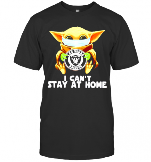 Baby Yoda Hug Las Vegas Raiders I Can'T Stay At Home T-Shirt