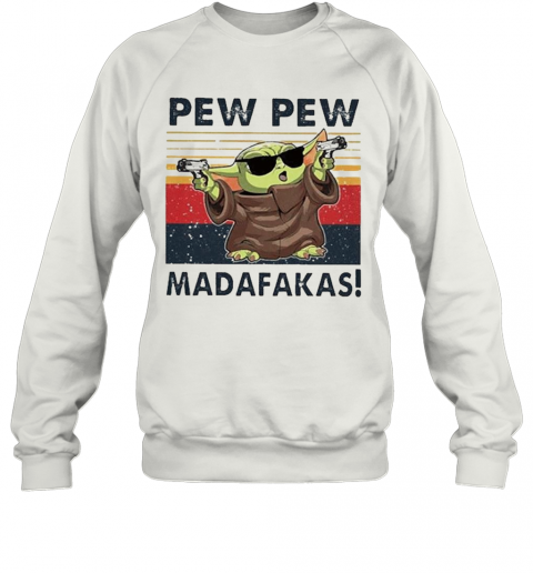 Baby Yoda Pew Pew Madafakas Vintage T-Shirt Unisex Sweatshirt