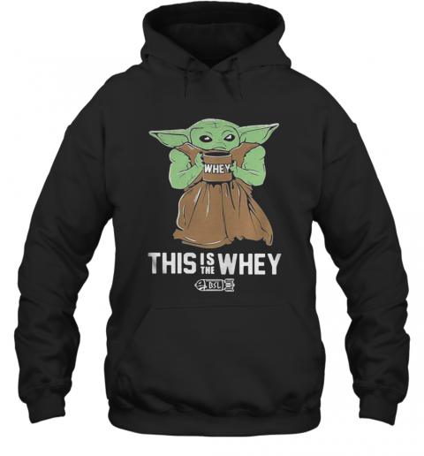Baby Yoda This Is The Whey T-Shirt Unisex Hoodie