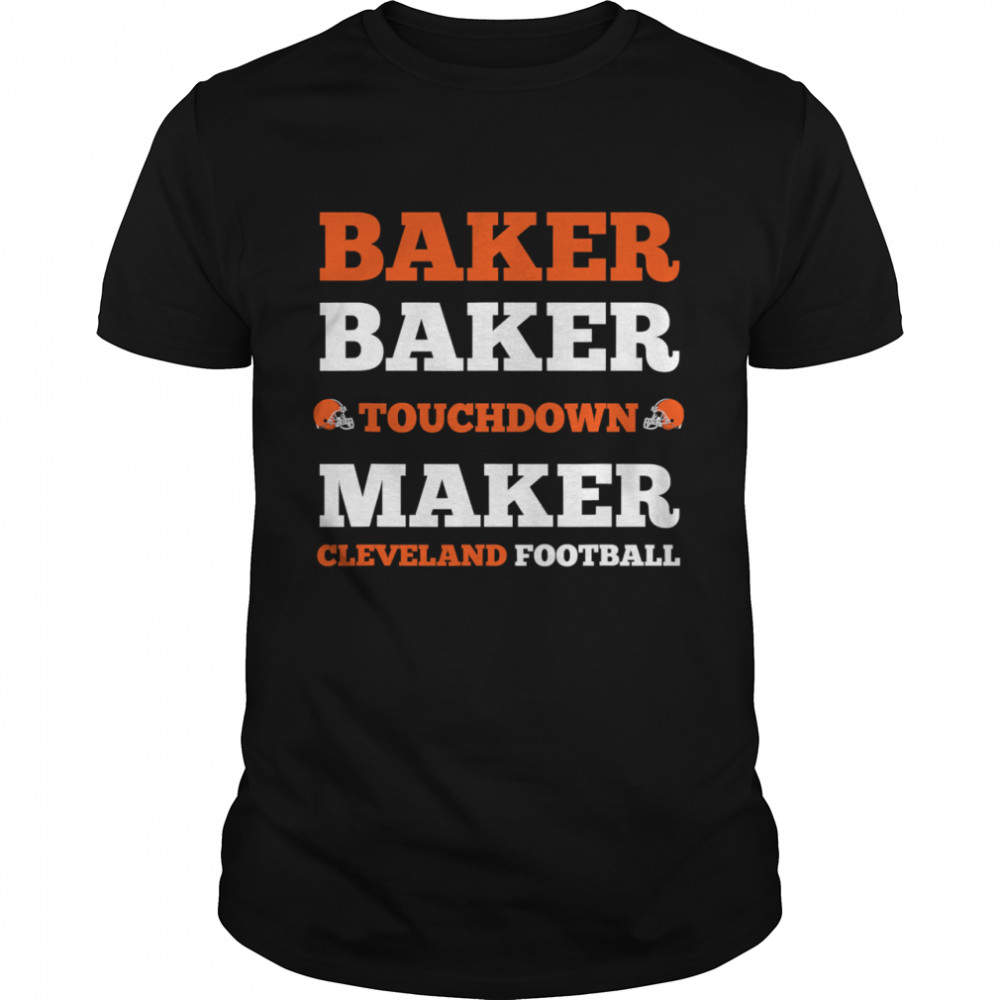 Baker Baker Touchdown Maker Cleveland Football shirt