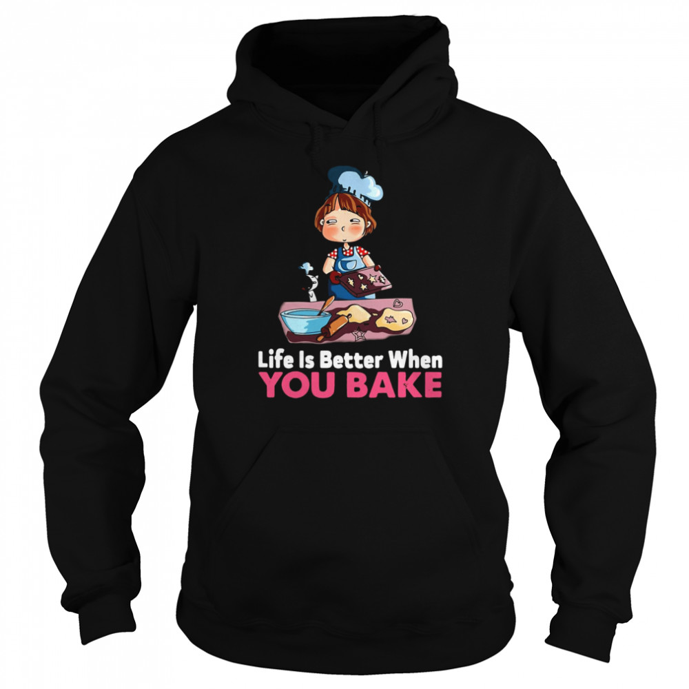 Baking Life Is Better When You Bake Unisex Hoodie