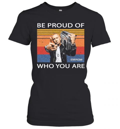 Be Proud Of Who You Are Vintage T-Shirt Classic Women's T-shirt