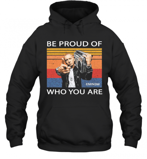 Be Proud Of Who You Are Vintage T-Shirt Unisex Hoodie