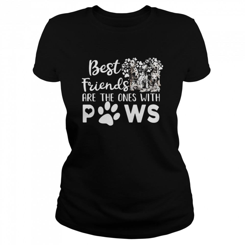 Best Friends Are The Ones With Paws Classic Women's T-shirt
