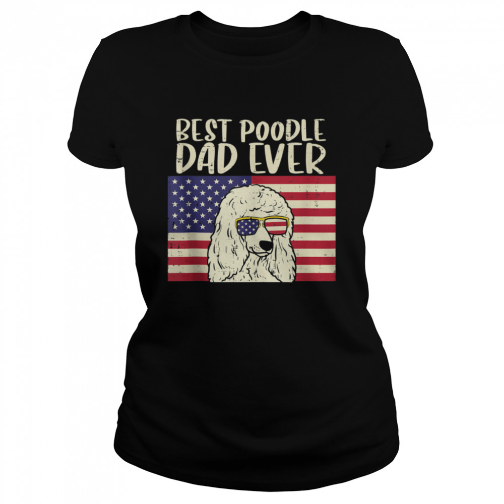 Best Poodle Dad Ever US Classic Women's T-shirt
