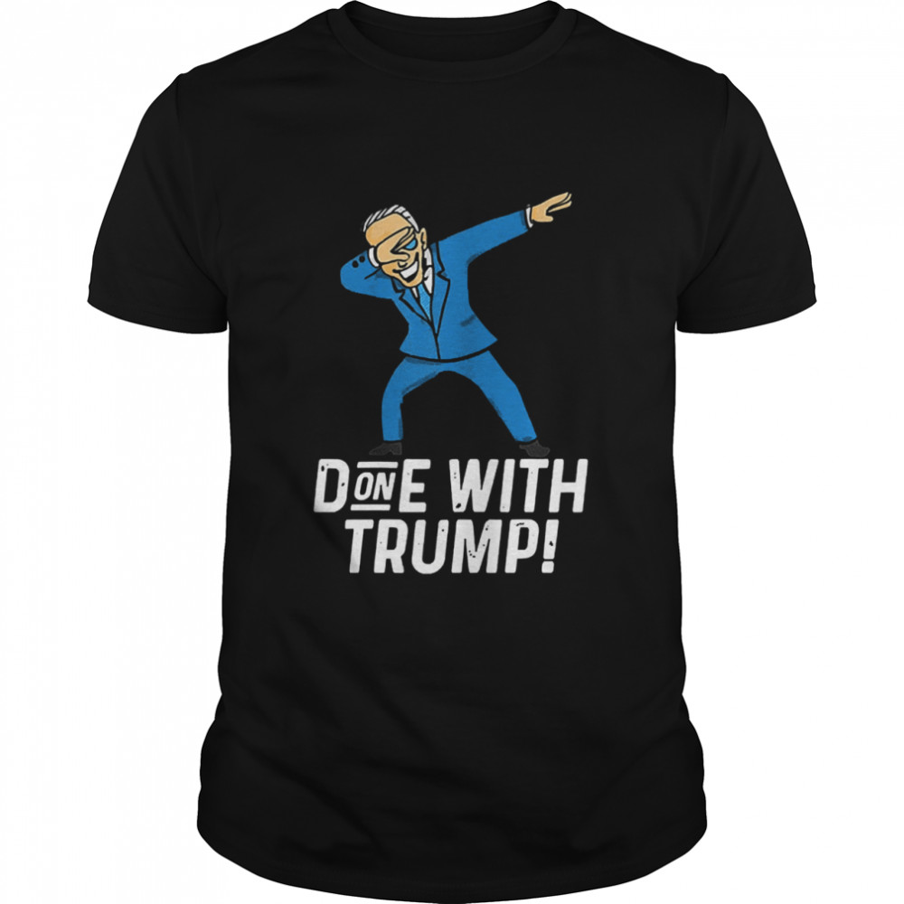 Biden Dabbing Done With Trump January 20th 2021 shirt