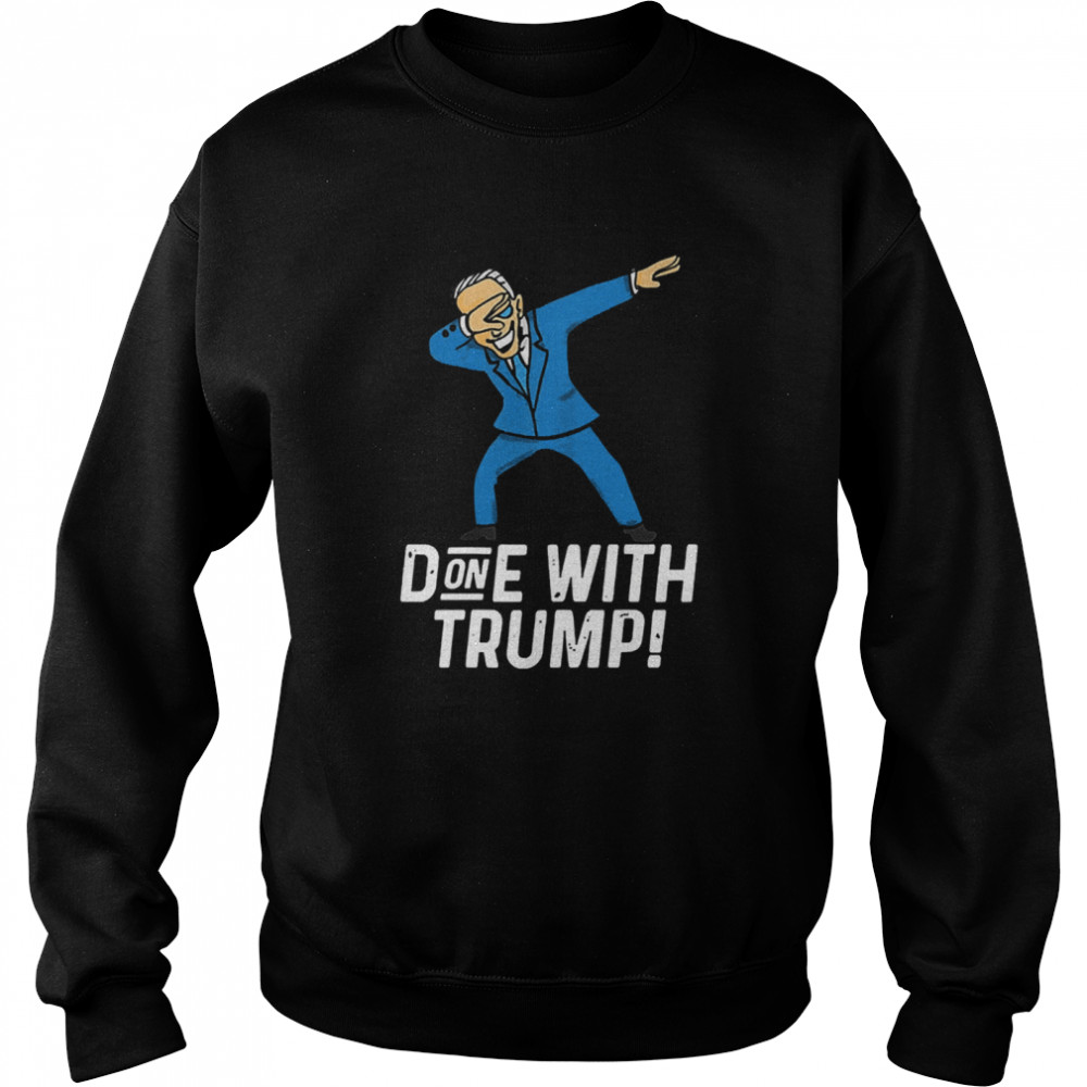 Biden Dabbing Done With Trump January 20th 2021 Unisex Sweatshirt