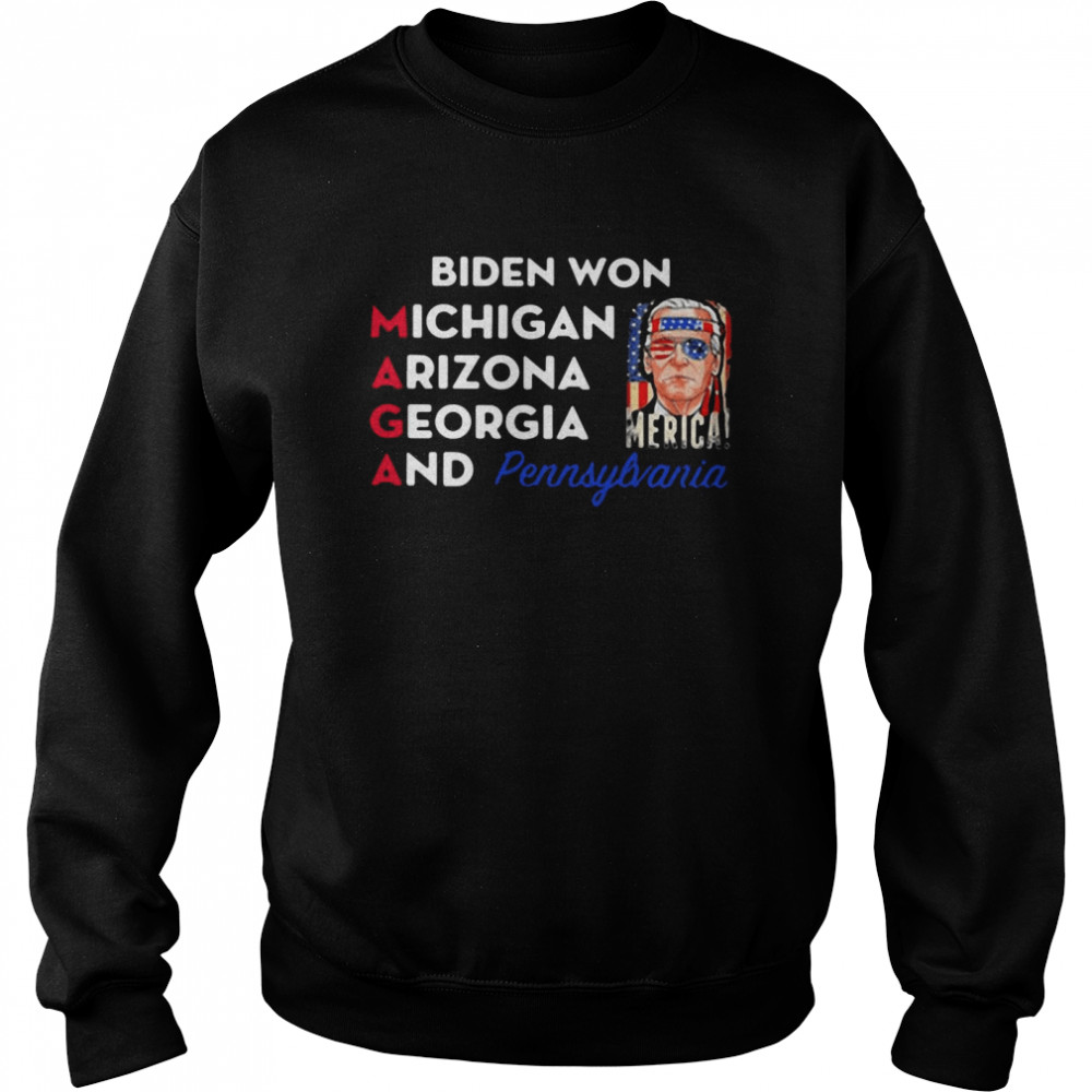 Biden Won Michigan Arizona Georgia And Pennsylvania Maga Unisex Sweatshirt