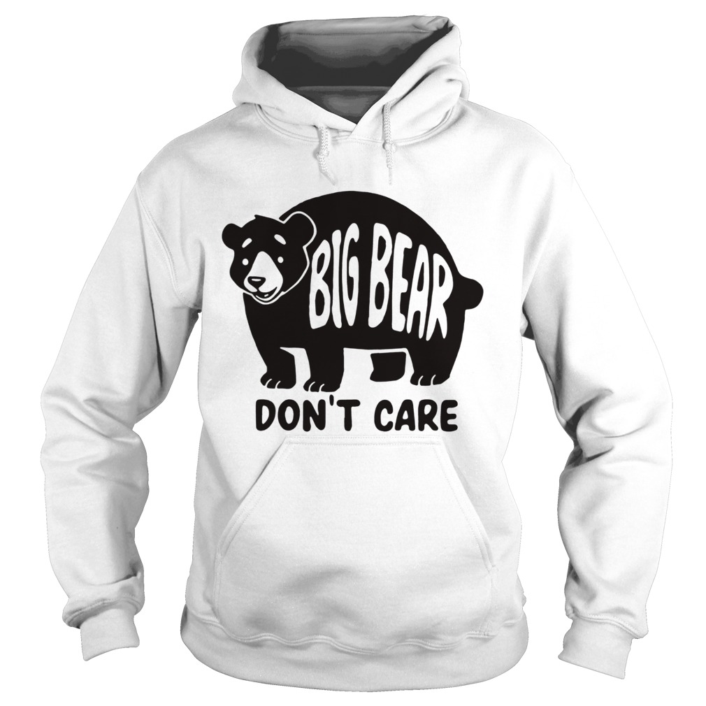 Big Bear Dont Care Hoodie