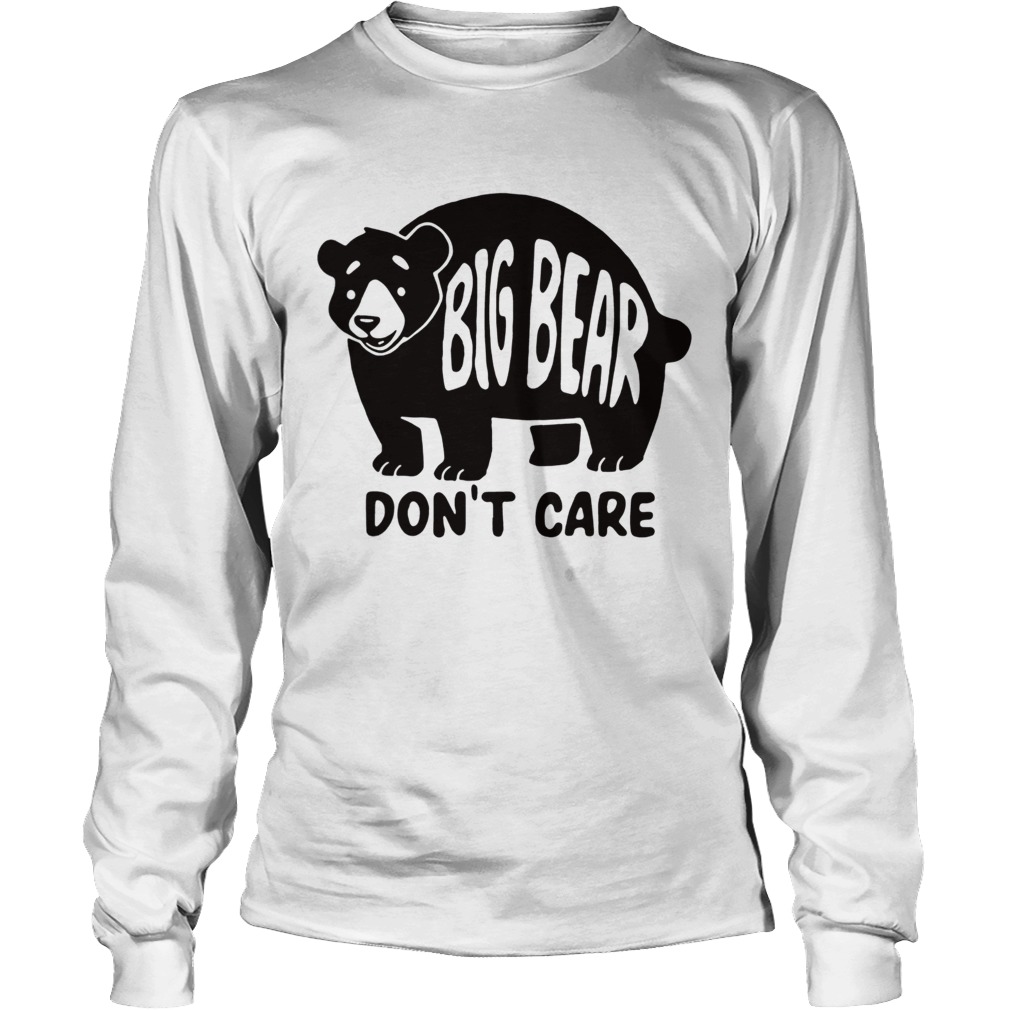 Big Bear Dont Care Long Sleeve